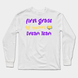 First Grade Teacher Dream Team Long Sleeve T-Shirt